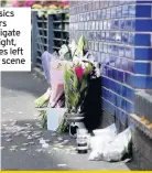  ??  ?? Forensics officers investigat­e and, right, tributes left at the scene