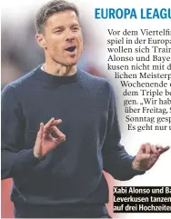  ?? ?? Xabi Alonso und Bayer Leverkusen tanzen noch auf drei Hochzeiten.