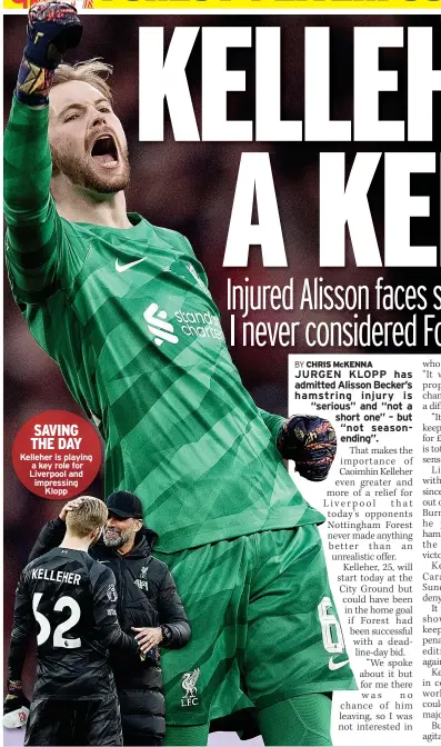  ?? ?? SAVING THE DAY Kelleher is playing a key role for Liverpool and impressing
Klopp