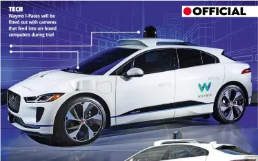  ??  ?? TECH Waymo I-paces will be fitted out with cameras that feed into on-board computers during trial