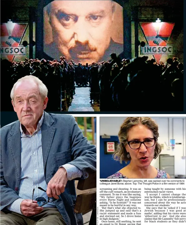  ??  ?? ‘UNBELIEVAB­LE’: Stephen Lamonby, left, was sacked over his comments to colleague Janet Bonar, above. Top: The Thought Police in a film version of 1984