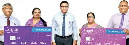  ?? ?? Commercial Bank Managing Director/ceo Sanath Manatunge (centre) at the launch of the Anagi credit card for women, with (from left) the bank’s DGM Personal Banking – Delakshan Hettiarach­chi, AGM Personal Banking I – Mithila Shamini, AGM Personal Banking II – Dharshanie Perera and DGM Marketing Hasrath Munasinghe