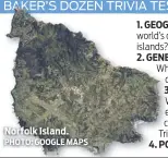  ?? PHOTO: GOOGLE MAPS ?? Norfolk Island.