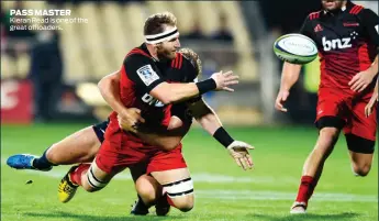  ??  ?? PASS MASTER Kieran Read is one of the great offloaders.