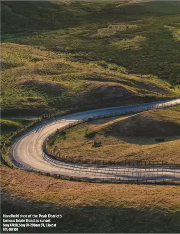  ??  ?? Handheld shot of the Peak District’s famous Edale Road at sunset Sony A7R III, Sony 70-200mm f/4, 1.3sec at f/11, ISO 100