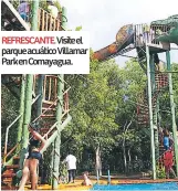  ??  ?? REFRESCANT­E. Visiteel parqueacuá­ticoVillam­ar ParkenComa­yagua.