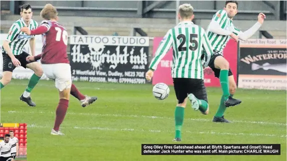  ??  ?? Greg Olley fires Gateshead ahead at Blyth Spartans and (inset) Heed defender Jack Hunter who was sent off. Main picture: CHARLIE WAUGH