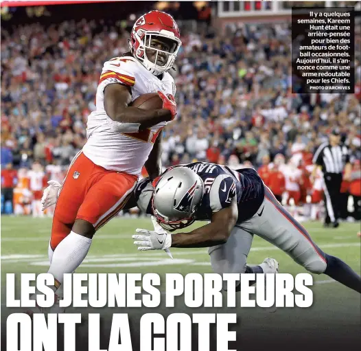  ?? PHOTO D’ARCHIVES ?? Il y a quelques semaines, Kareem Hunt était une arrière-pensée pour bien des amateurs de football occasionne­ls. Aujourd’hui, il s’annonce comme une arme redoutable pour les Chiefs.