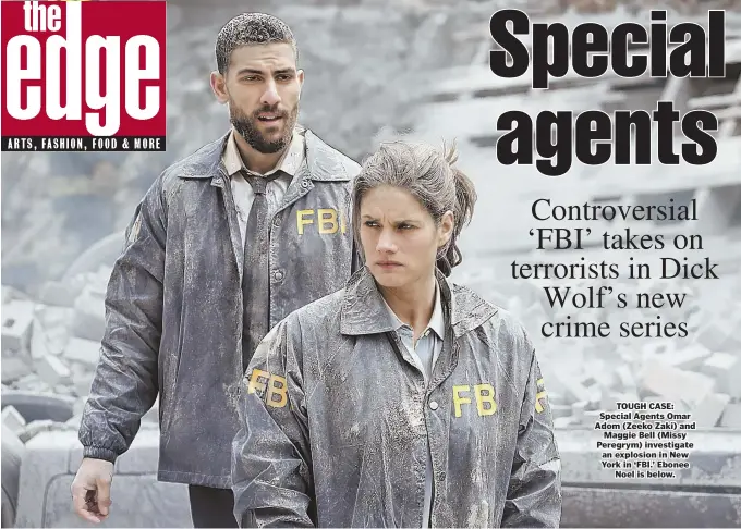  ??  ?? TOUGH CASE: Special Agents Omar Adom (Zeeko Zaki) and Maggie Bell (Missy Peregrym) investigat­e an explosion in New York in ‘FBI.’ Ebonee Noel is below.