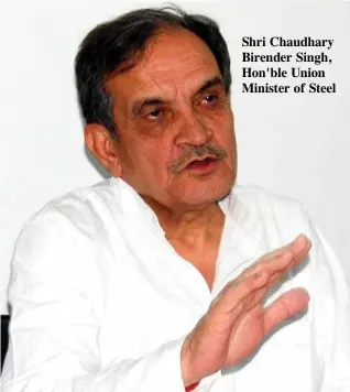  ??  ?? Shri Chaudhary Birender Singh, Hon'ble Union Minister of Steel