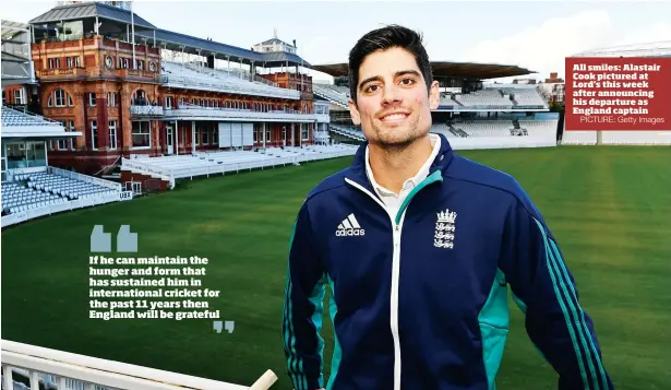  ?? PICTURE: Getty Images ?? All smiles: Alastair Cook pictured at Lord’s this week after announcing his departure as England captain