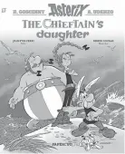  ?? [PAPERCUTZ] ?? The cover image for “The Chieftain’s Daughter,” the latest in the Asterix collection.