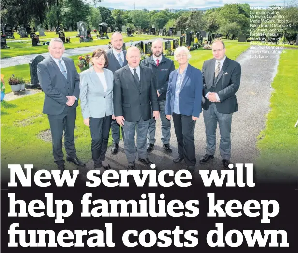  ?? ?? Working together Councillor Cathy McEwan, Councillor Marie McGurk, Robert Paton from D Moodie & Co, Stuart Logan of Fosters Funeral Directors, Kenneth Keegan, Ciaran Gibson and Paul Connor of Co-op Funeralcar­e in Lady Lane
Host