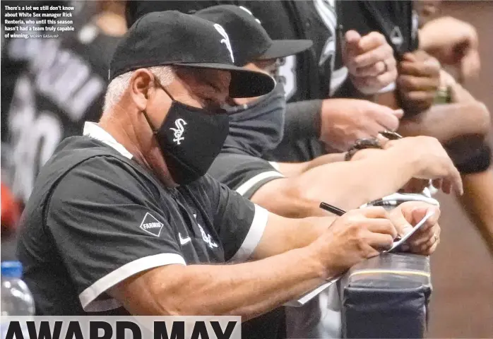  ?? MORRY GASH/AP ?? There’s a lot we still don’t know about White Sox manager Rick Renteria, who until this season hasn’t had a team truly capable of winning.