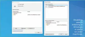  ??  ?? Disabling search indexing in Windows is useful on older machines.