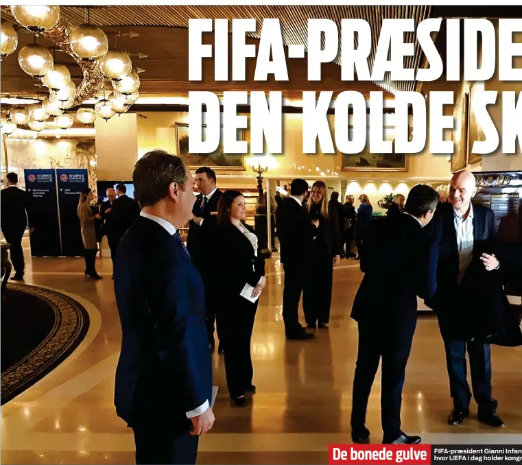  ??  ?? De bonede gulve FIFA-praesident Gianni Infan hvor UEFA i dag holder kongr