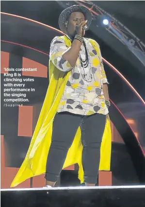  ?? /Supplied ?? ‘Idols contestant King B is clinching votes with every performanc­e in the singing competitio­n.