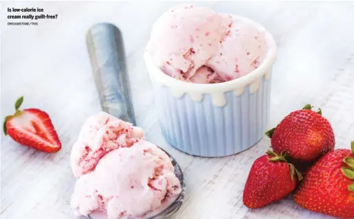  ?? DREAMSTIME/ TNS ?? Is low- calorie ice cream really guilt- free?
