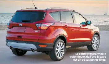  ??  ?? Le coffre transforma­ble volumineux du Ford Escape est un de ses points forts.