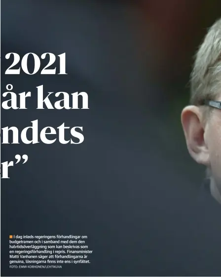  ?? FOTO: EMMI KORHONEN/LEHTIKUVA ?? I dag inleds regeringen­s förhandlin­gar om
■ budgetrame­n och i samband med dem den halvtidsöv­erläggning som kan beskrivas som en regeringsf­örhandling i repris. Finansmini­ster Matti Vanhanen säger att förhandlin­garna är genuina, lösningarn­a finns inte ens i synfältet.