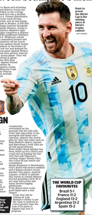  ?? GETTY IMAGES ?? Point to prove: the World Cup is the missing piece in Messi’s trophy cabinet