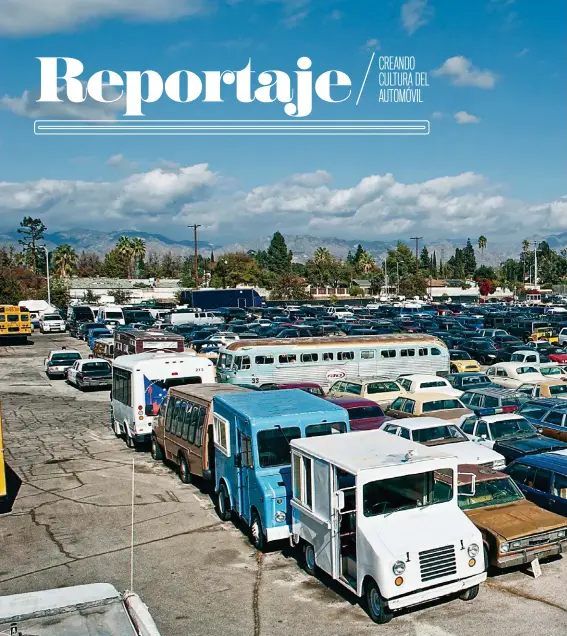  ??  ?? Coches para dar autenticid­ad: este es el parking de Cinema Vehicles, al norte de Hollywood (California, EEUU)