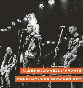  ?? Courtesy photo ?? JAMES MCDOWELL II FRONTS HOUSTON PUNK BAND GEN WHY