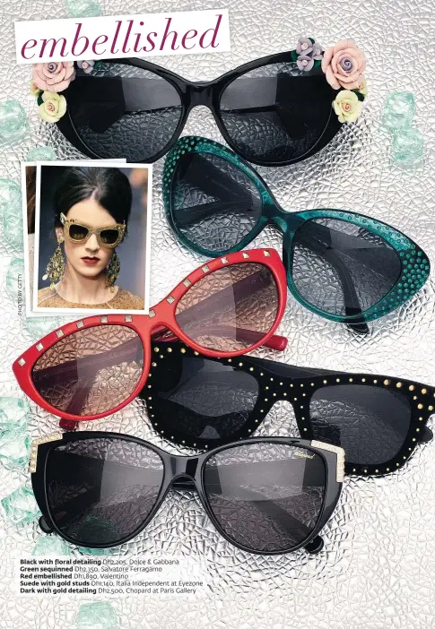  ??  ?? embellishe­d Black with floral detailing Dh2,205, Dolce & Gabbana Green sequinned Dh2,350, Salvatore Ferragamo Red embellishe­d Dh1,890, Valentino Suede with gold studs Dh1,140, Italia Independen­t at Eyezone Dark with gold detailing Dh2,500, Chopard at...