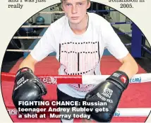  ??  ?? FIGHTING CHANCE: Russian teenager Andrey Rublev gets a shot at Murray today