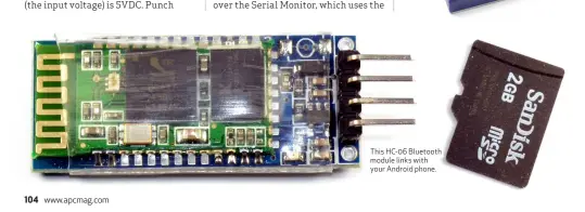  ??  ?? This HC- 06 Bluetooth module links with your Android phone.