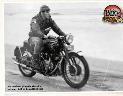  ?? ?? Ken Goodman giving the Vincent a salt-water bath on Gerringong Beach.