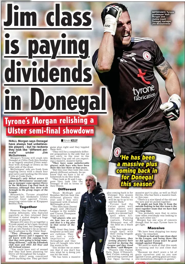  ?? ?? IMPRESSED: Tyrone goalkeeper Niall Morgan and