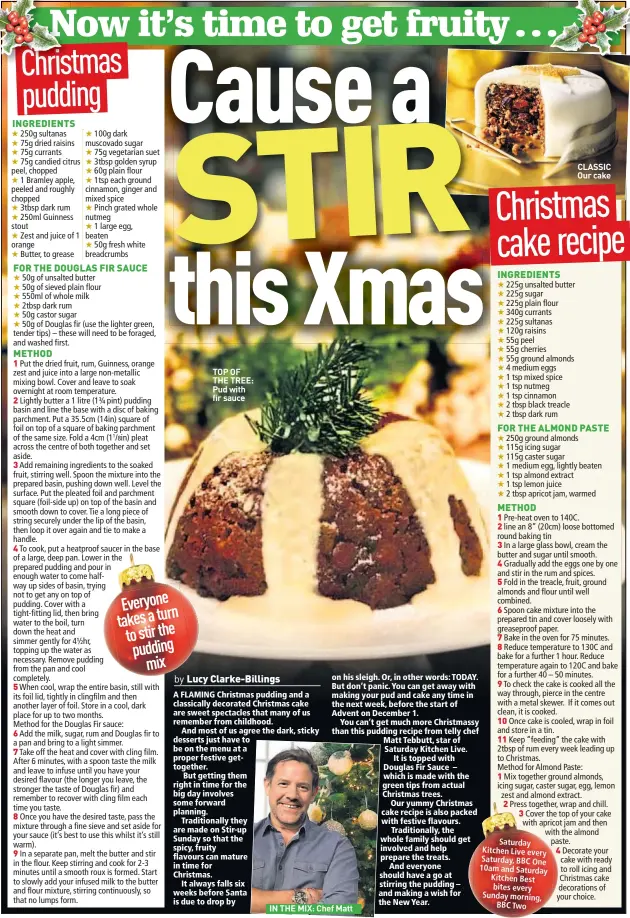  ??  ?? TOP OF THE TREE: Pud with fir sauce
IN THE MIX: Chef Matt
CLASSIC Our cake