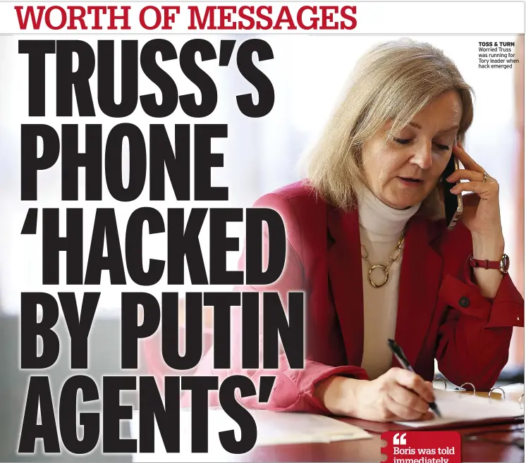  ?? ?? TOSS & TURN Worried Truss was running for Tory leader when hack emerged