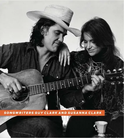  ?? Marshall Fallwell / “Without Getting Killed or Caught” ?? SONGWRITER­S GUY CLARK AND SUSANNA CLARK