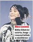  ?? ?? Éles szemű Billie Eilish kiszúrta, hogy rosszul lettek a nézőtéren