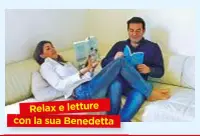  ??  ?? Relax e letture con la sua Benedetta