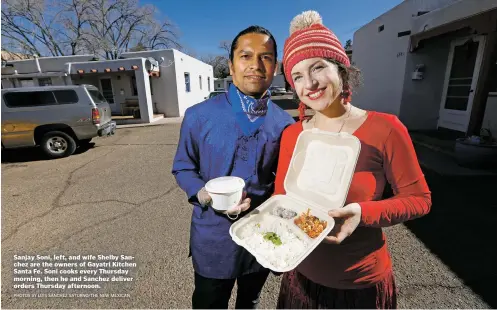  ?? PHOTOS BY LUIS SÁNCHEZ SATURNO/THE NEW MEXICAN ?? Sanjay Soni, left, and wife Shelby Sanchez are the owners of Gayatri Kitchen Santa Fe. Soni cooks every Thursday morning, then he and Sanchez deliver orders Thursday afternoon.