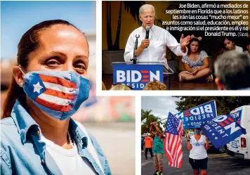  ?? (Sipa) (Sipa) (Sipa) ?? Una mujer con mascarilla con la bandera puertorriq­ueña.
Joe Biden, afirmó a mediados de septiembre en Florida que a los latinos les irán las cosas "mucho mejor" en asuntos como salud, educación, empleo e inmigració­n si el presidente es él y no Donald Trump.
Caravana latina a favor de Biden en Florida.