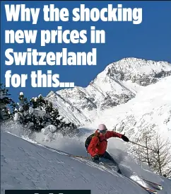  ??  ?? STEEP: Ski rentals and chocolate shot up overnight