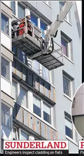  ??  ?? SUNDERLAND Engineers inspect cladding on flats