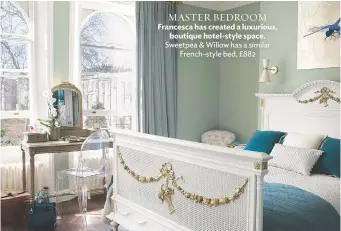  ??  ?? MASTER bedroom Francesca has created a luxurious, boutique hotel-style space. sweetpea & willow has a similar French-style bed, £882