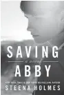  ??  ?? Saving Abby Steena Holmes Lake Union Publishing