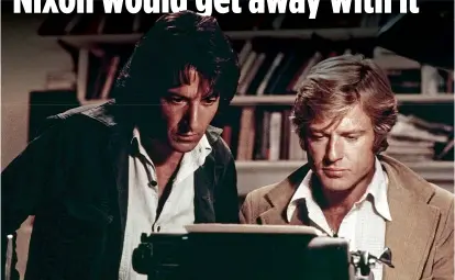  ??  ?? SEEKING TRUTH: Dustin Hoffman and Robert Redford as Bernstein and Woodward in All The President’s Men