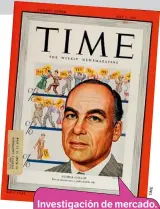  ??  ?? Investigac­ión de mercado. George Gallup –arriba, en la portada de Time– fue pionero en alentar el estudio de la conducta humana en lo que respecta a las compras y los hábitos para conocer sus gustos.