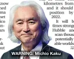  ?? News@daily star. co.uk ?? WARNING: Michio Kaku