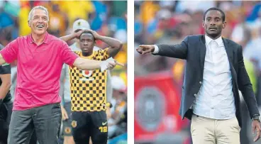  ?? /Samuel Shivambu/BackpagePi­x /Anesh Debiky/Gallo Images ?? Riding high: Ernst Middendorp’s Chiefs are on an excellent run of matches at the moment.
In the slow lane: rough patch.
Rhulani Mokwena’s Pirates are going through a