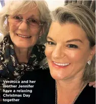  ??  ?? Veronica and her mother Jennifer have a relaxing Christmas Day together