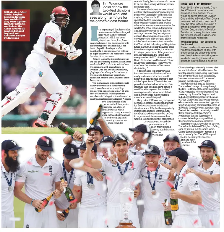  ??  ?? Still playing: West Indies, despite being in division two, could still play Tests against stronger nations, and below, the Ashes would still go ahead should England and Australia be split by divisions