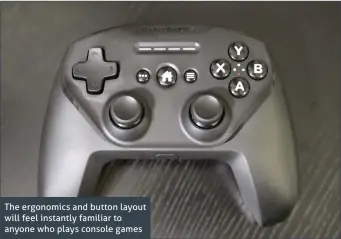  ??  ?? The ergonomics and button layout will feel instantly familiar to anyone who plays console games